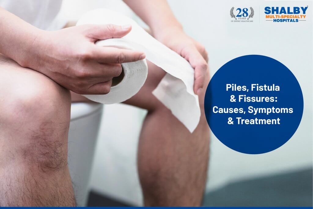 Piles, fistula & fissures: causes, symptoms & treatement