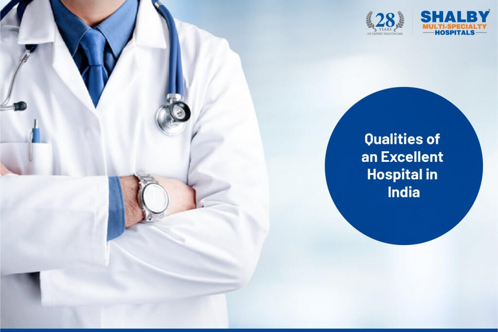 Qualities of excellent hospital in india - shalby