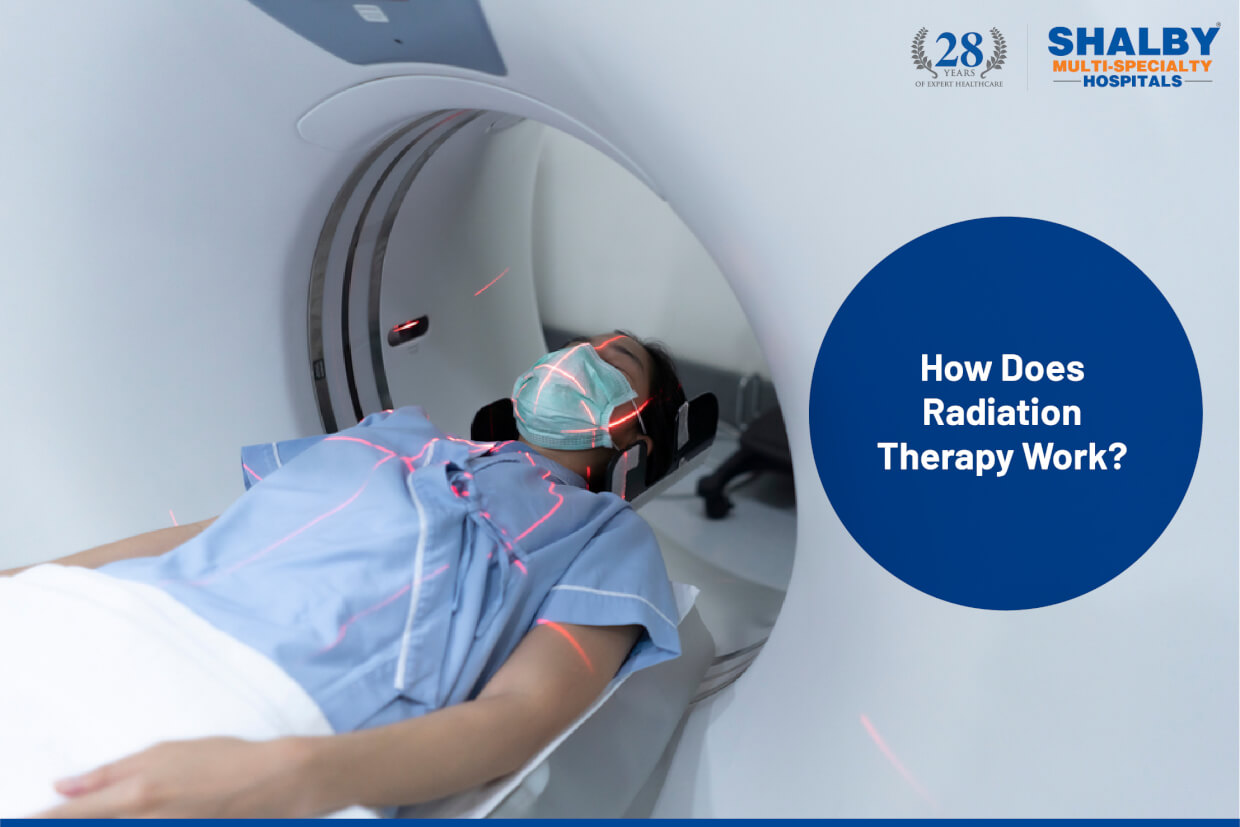 How Does Radiation Therapy Work? - Shalby Hospitals