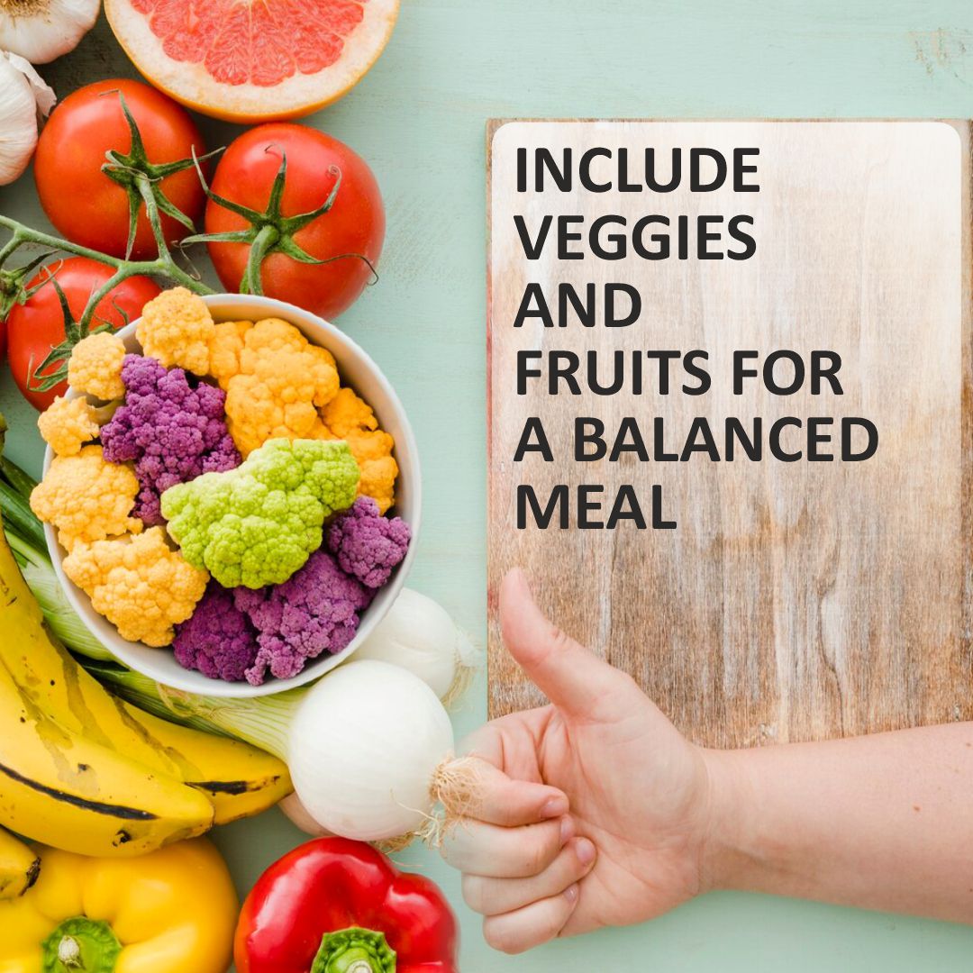 Include Veggies and Fruits for a Balanced Meal