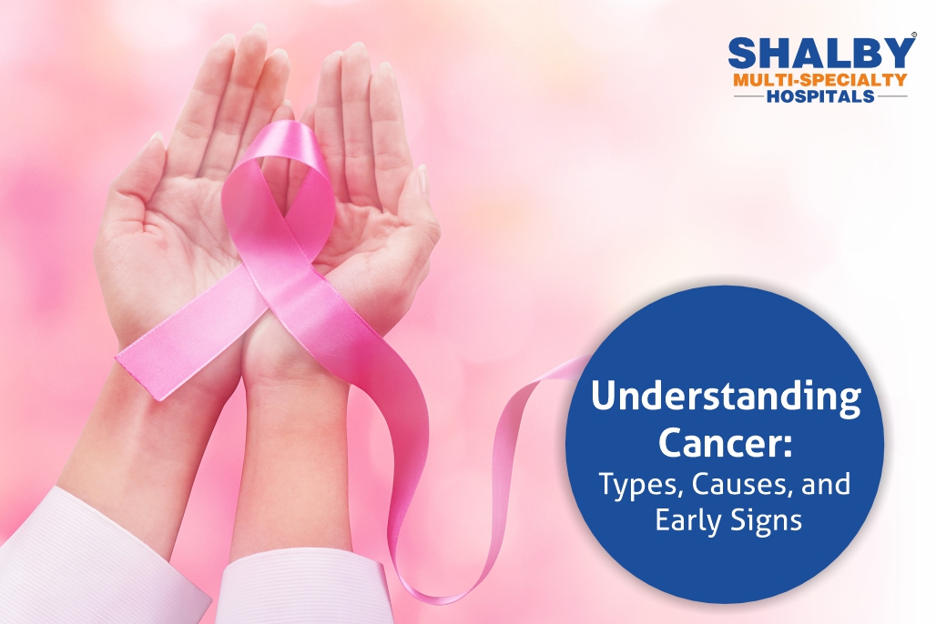 Understanding Cancer: Types, Causes, and Early Signs | Shalby Hospital