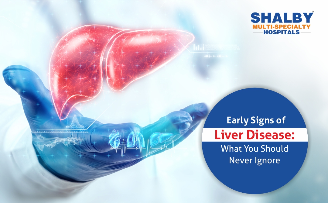 Early Signs of Liver Disease: What You Should Never Ignore - Shalby