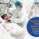 Choosing the Right Critical Care Hospital: 5 Factors to Consider