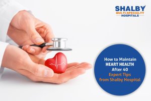 How to Maintain Heart Health After 40 – Expert Tips from Shalby Hospital