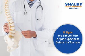 8 Signs You Should Visit a Spine Specialist Before It’s Too Late