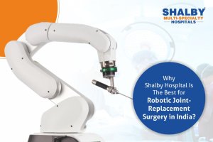 Why Shalby Hospital Is The Best for Robotic Joint Replacement Surgery in India?