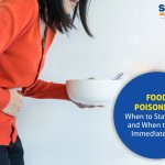 Food Poisoning: When to Stay Home and When to Seek Immediate Care