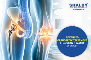 Advanced Orthopedic Treatment in Lucknow & Kanpur by Shalby