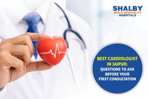 Best Cardiologist in Jaipur: Questions to Ask Before Your First Consultation
