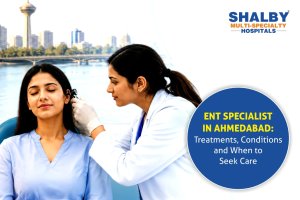 ENT Specialist in Ahmedabad: Treatments, Conditions and When to Seek Care