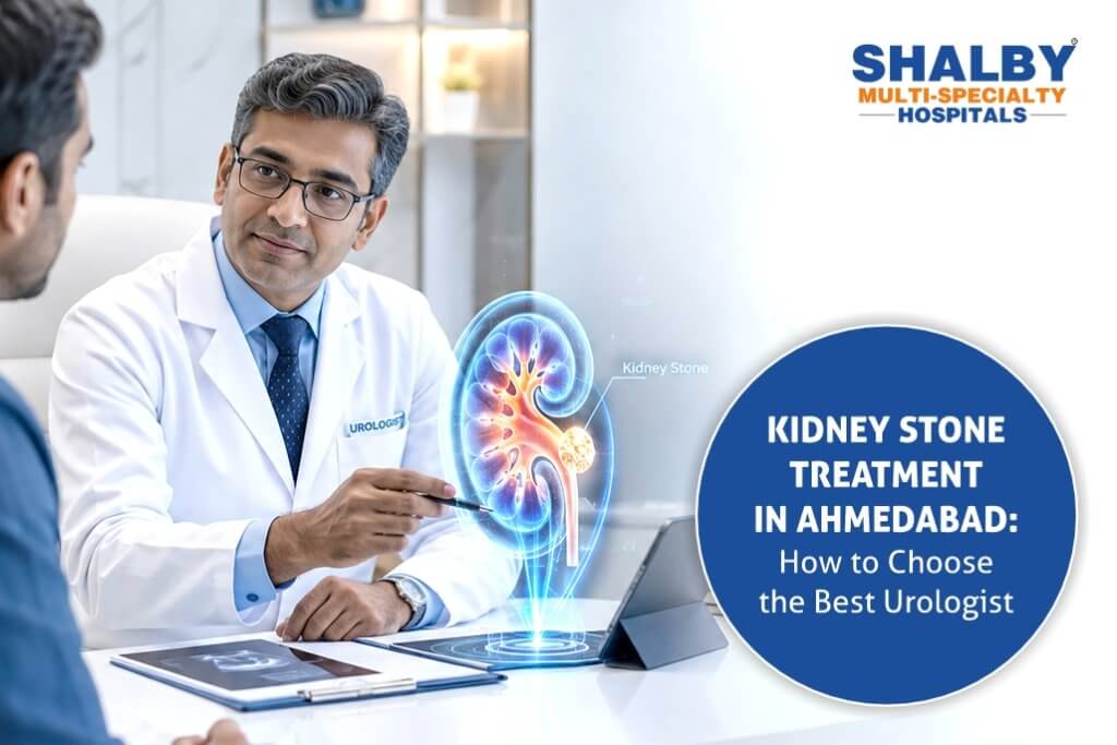 Kidney Stone Treatment in Ahmedabad: How to Choose the Best Urologist