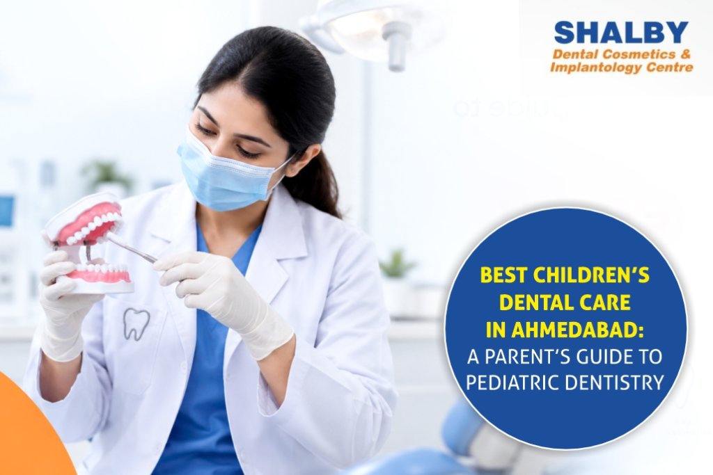 Best Children’s Dental Care in Ahmedabad