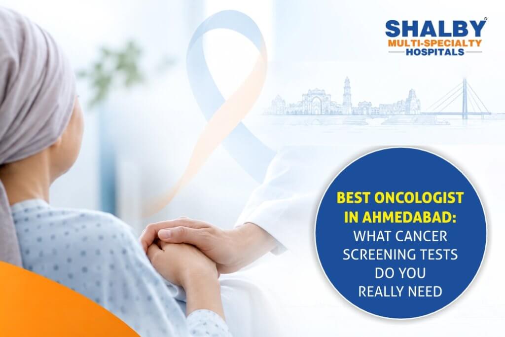 Best Oncologist in Ahmedabad - Cancer Screening Tests